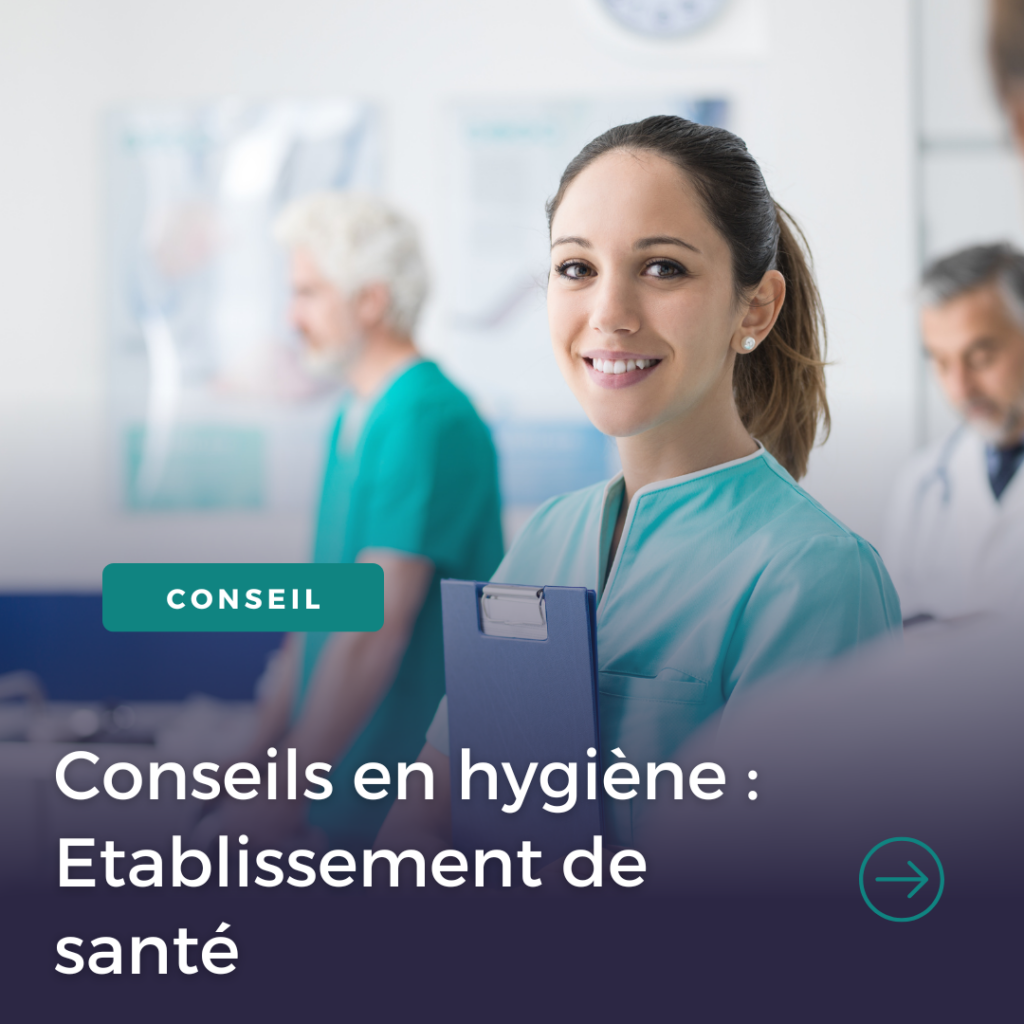 Découvrez nos Conseils en hygiène pour les Etablissement de santé