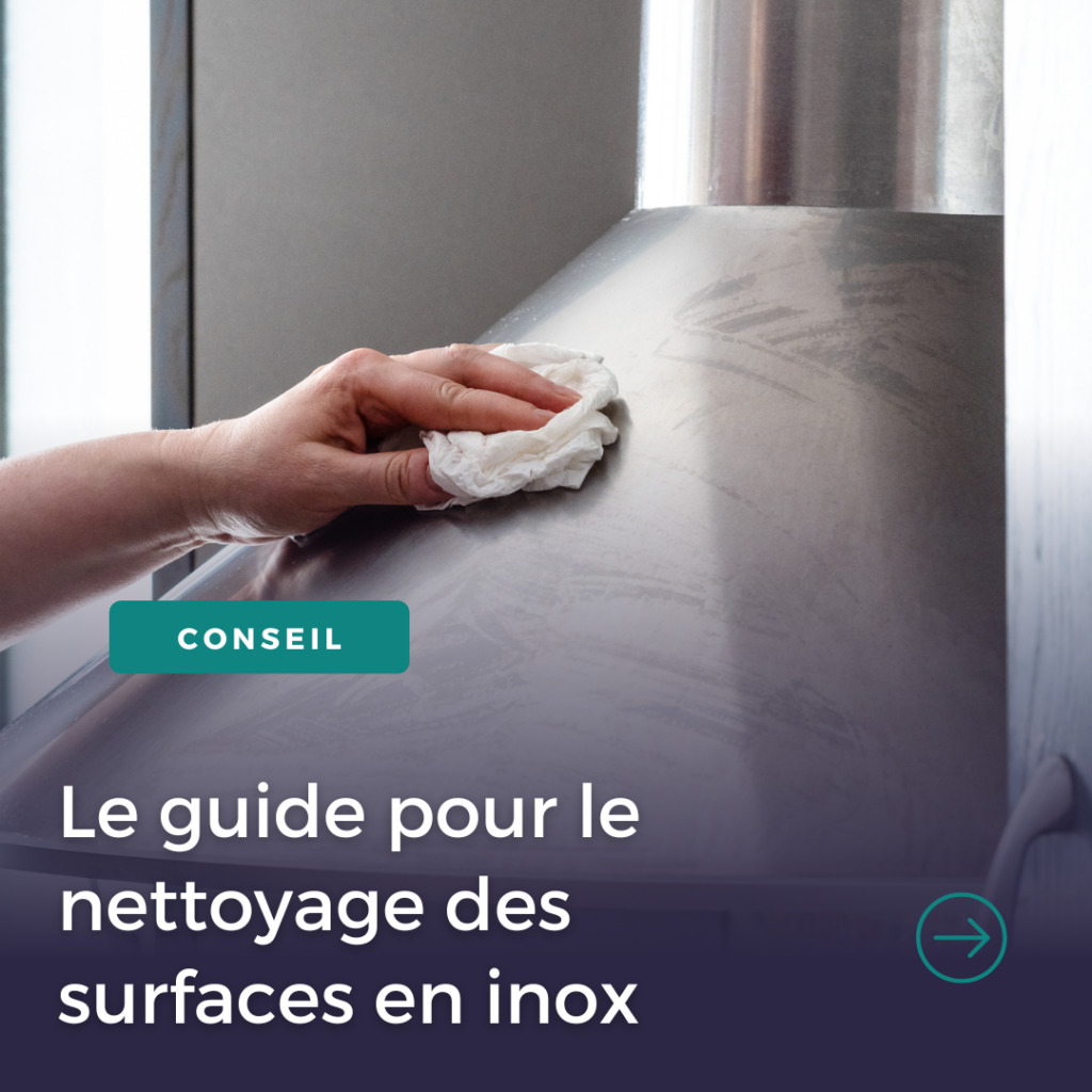 Découvrez le guide à suivre pour le nettoyage des surfaces inox