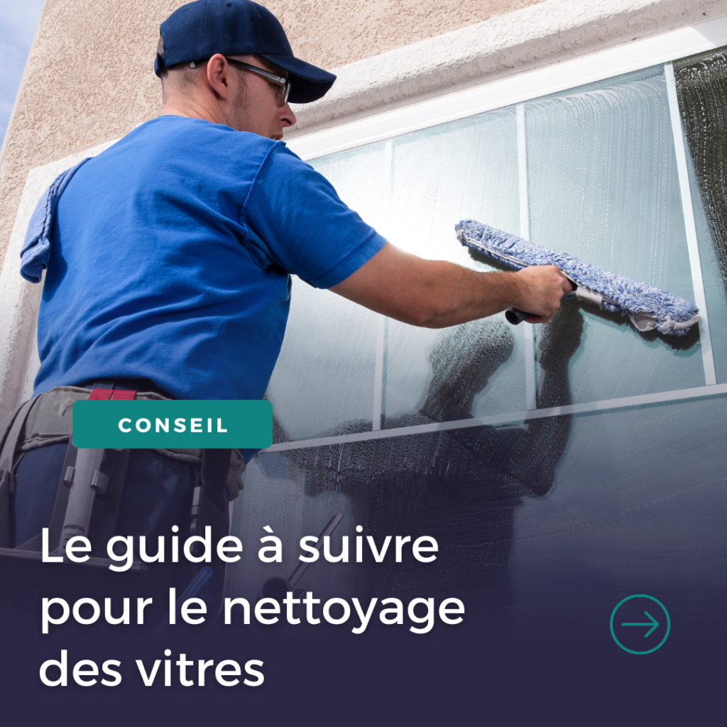 Découvrez le guide à suivre pour le nettoyage des vitres